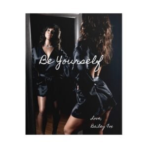Bailey Fox "Be Yourself" Signed Rolled Poster